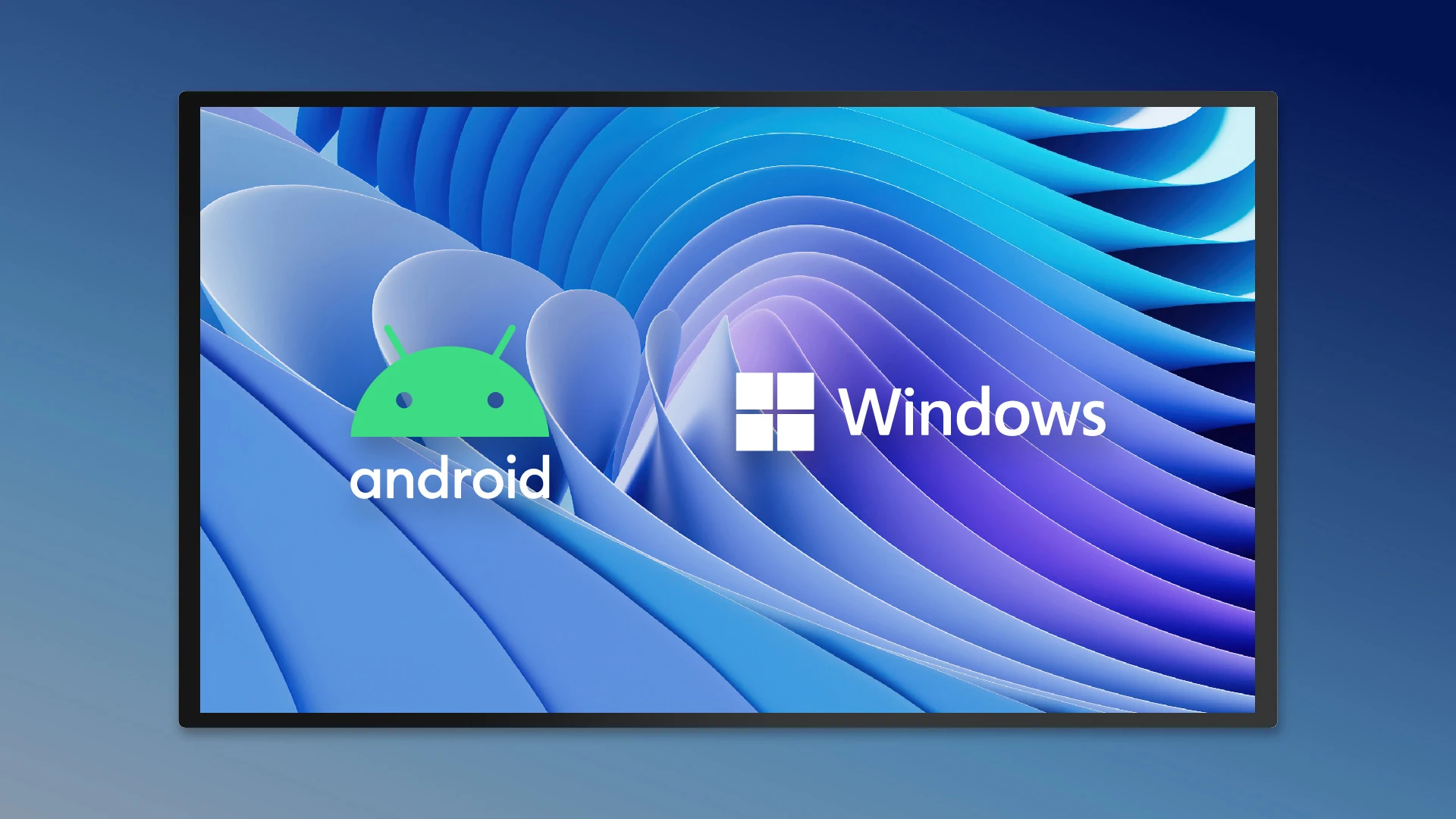 Android / Windows / Monitor options